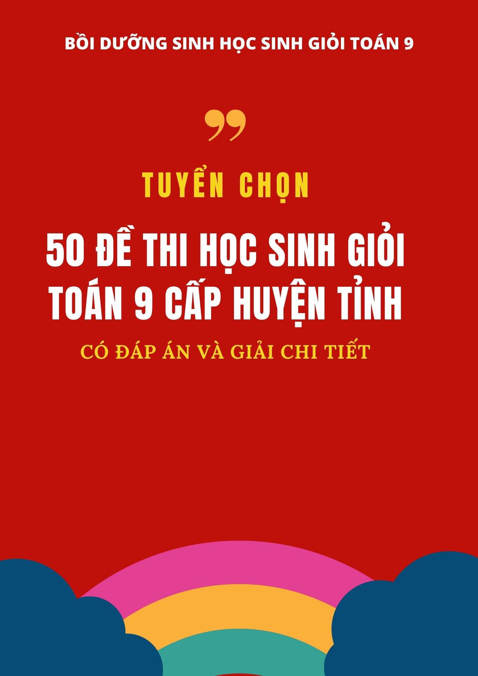 50 Đề Thi Học Sinh Giỏi Toán 9 Cấp Huyện Tỉnh Có Đáp Án