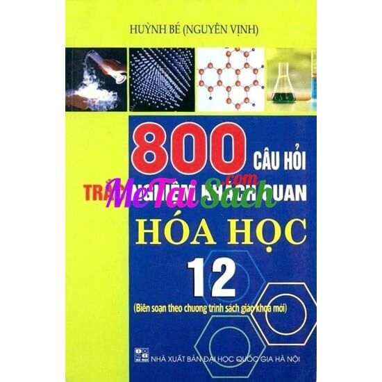 800 Câu Hỏi Trắc Nghiệm Khách Quan Hóa Học 12