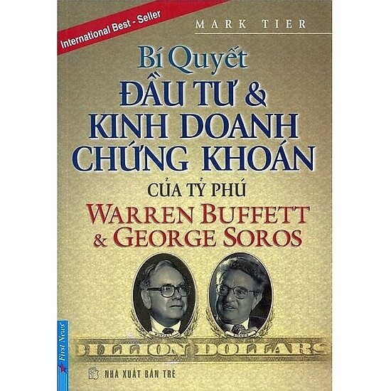 Bí Quyết Đầu Tư Và Kinh Doanh Chứng Khoán Của Tỷ Phú Warren Buffett Và George Soros