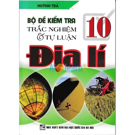 Bộ Đề Trắc Nghiệm Và Tự Luận Địa Lý 10