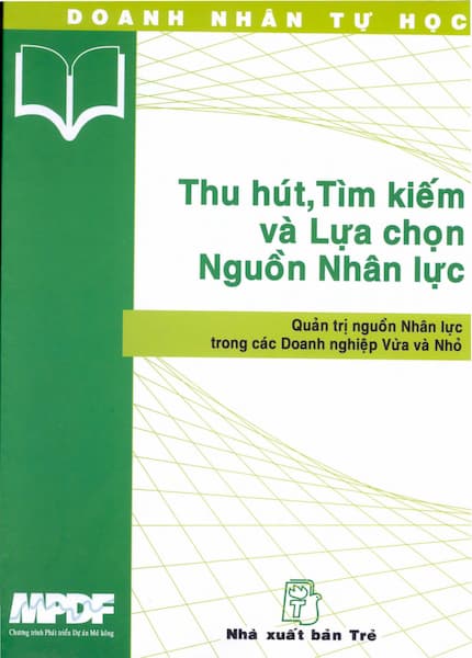 Doanh Nhân Tự Học – Thu Hút Tìm Kiếm Và Lựa Chọn Nguồn Nhân Lực