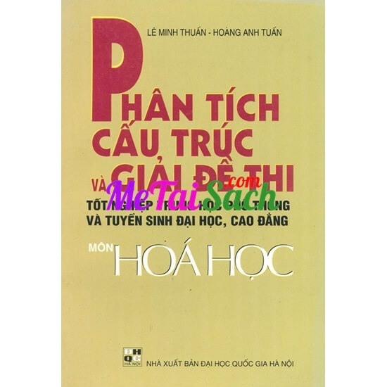 Phân Tích Cấu Trúc Và Giải Đề Thi Tốt Nghiệp THPT Và TSĐH Môn Hóa Học