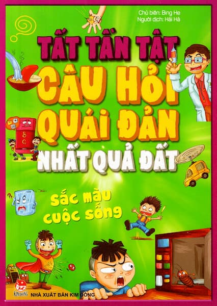 Tất Tần Tật Câu Hỏi Quái Đản Nhất Quả Đất - Sắc Màu Cuộc Sống