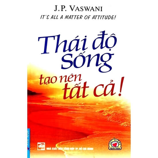 Thái Độ Sống Tạo Nên Tất Cả